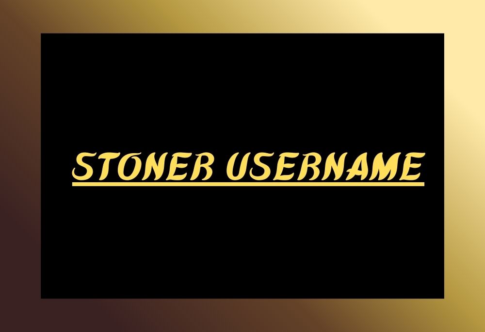 funny stoner username
