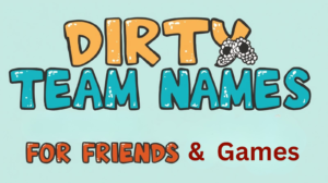 Dirty Team Names